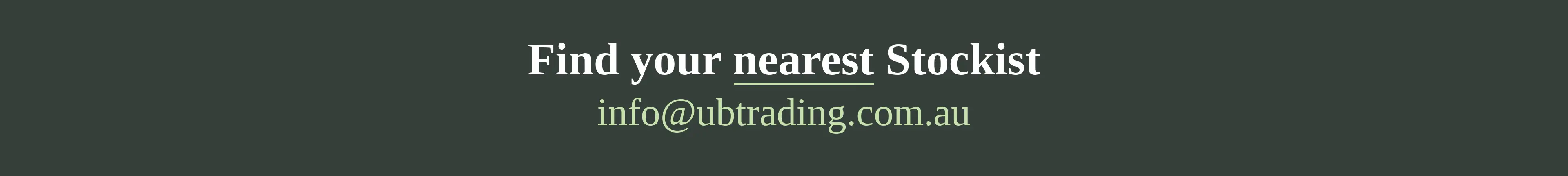 Find your nearest Stockist: visit ubtrading.com.au/contact
